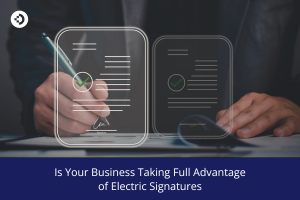 Hands signing a digital document on a tablet with electronic signature icons, with overlay text reading “Is Your Business Taking Full Advantage of Electric Signatures.”