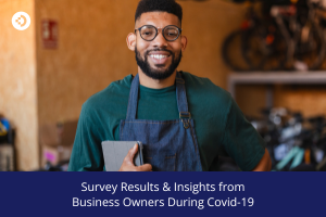 Business owner wearing an apron inside a workshop or store, with overlay text reading “Survey Results & Insights from Business Owners During Covid‑19.”